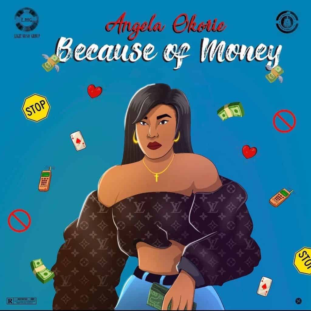 Angela Okorie Because of Money