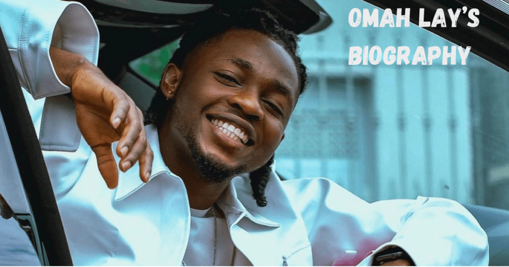 Omah lay biography , age and net worth