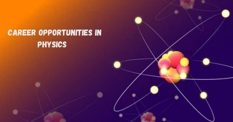 career-opportunities-in-physics-and-salaries-entstoday